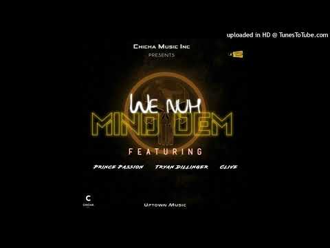 Prince Passion_(ft Trayn Dillinger x Clive)_-_We no mind dem{Buju's Trust Riddim}[Official_Audio]