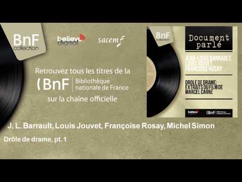 J. L. Barrault, Louis Jouvet, Françoise Rosay, Michel Simon - Drôle de drame, pt. 1