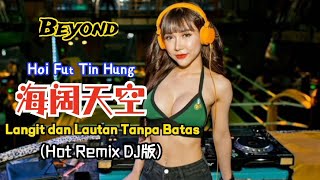 Download lagu Beyond - 海阔天空 (Hot Remix DJ版)Hai Kuo Tian Kong【Langit Dan Lautan Tanpa Batas】Lirik Pinyin Terjemahan mp3