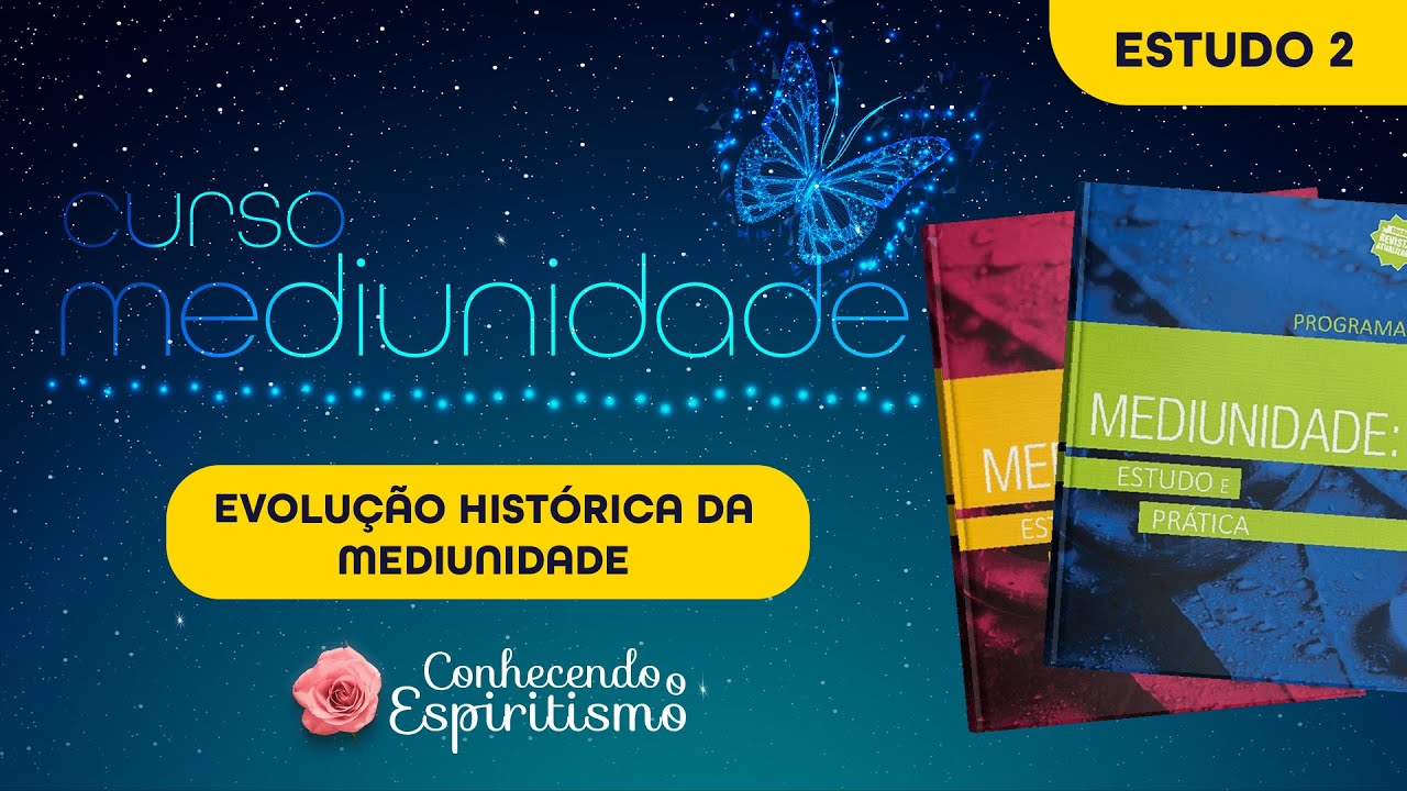 Estudo 02 - Evolução Histórica da Mediunidade; Diretrizes da reunião mediúnica de educação