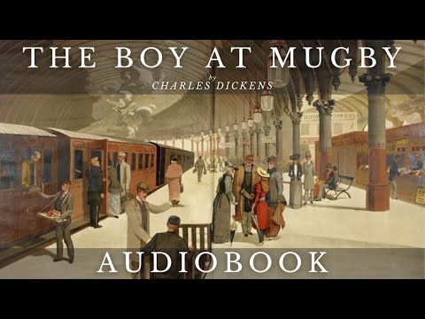 The Boy at Mugby by Charles Dickens - Full Audiobook | Short Stories
