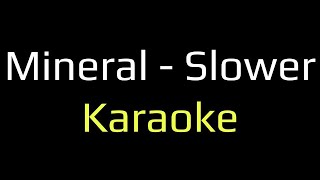 Mineral - Slower (Karaoke Version)