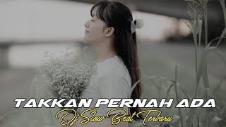 Download lagu DJ TAK KAN PERNAH ADA - GEISHA - SLOW BEAT TERBARU 2022 mp3