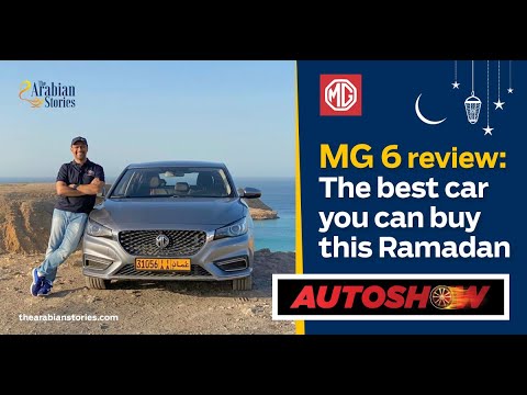 MG 6 Review: The best car you can buy this Ramadan in Oman | AutoShow | Tariq Al Barwani