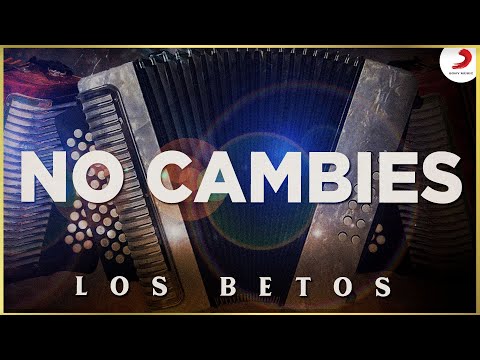 No Cambies, Los Betos - Video Oficial