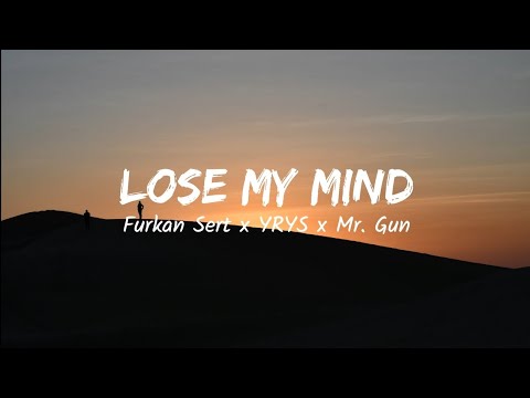 Furkan Sert, YRYS, Mr. Gun - Lose My Mind (lyrics)