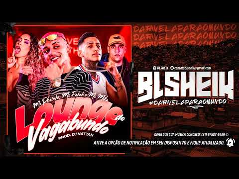 MC FAHAH, MC PKZINHO E MC MIKA - LOUNGE DE VAGABUNDO (DJ NATTAN)