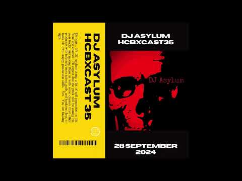 HCBXCast Vol 35 - DJ Asylum - 28th September 2024 7pm (BST)