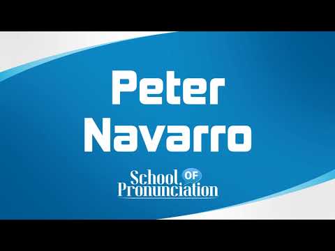 Learn How To Pronounce Peter Navarro