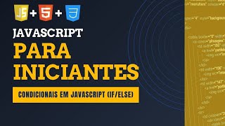 🧠 Aprenda condicionais if e else do Javascript em 21 minutos