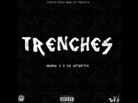 HuanGi-Trenches (Ft P Da Hotspitta)