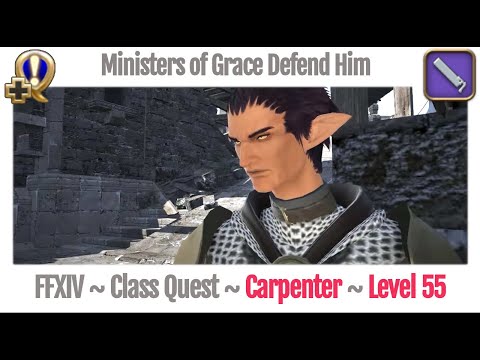 FFXIV Carpenter Class Quest Level 55 ~ Heavensward ~ Ministers of Grace Defend Him