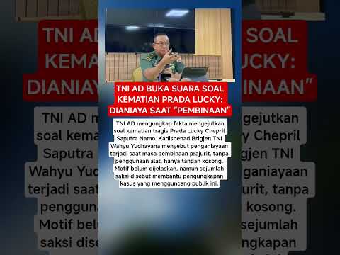 TNI AD BUKA SUARA SOAL KEMATIAN PRADA LUCKY: DIANIAYA SAAT “PEMBINAAN”