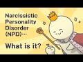 Narcissistic Personality Disorder (NPD).. What is it?
