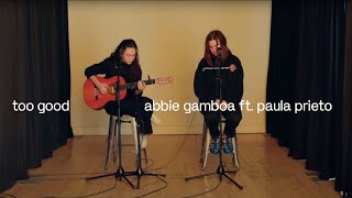too good (live performance) - abbie gamboa ft. paula prieto