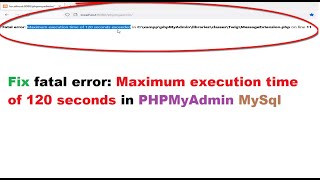 How to fix error Maximum execution time 120 second