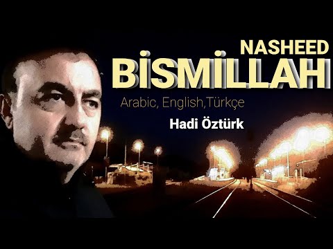 BİSMİLLAH  - Hadi Öztürk-     Nasheed  (Arabic, English, Türkçe)