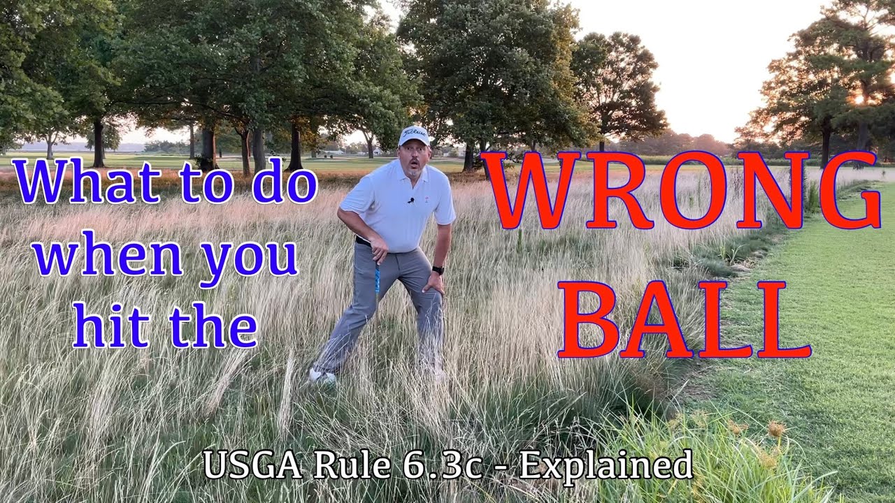 What to do when you hit the wrong ball - USGA Rule 6.3c Explained