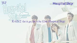 레인즈(RAINZ) - let it go, let it be OST. Hospital Ship Part.1 [Han/Rom/Eng LYRICS]