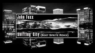 John Foxx : Shifting City (Soot Sprite Remix)