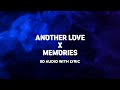 Another Love X Memories Lyrics 8D Audio