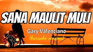 SANA MAULIT MULI - GARY VALENCIANO (karaoke version)