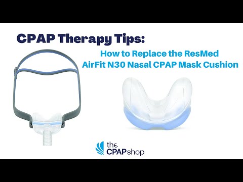 How to Replace ResMed AirFit N30 Nasal CPAP Mask Cushion - CPAP Therapy Tips