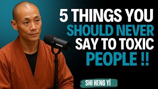 5 Things You Should Never Say to Toxic People || Shi Heng Yi ||  Powerfull Motivation