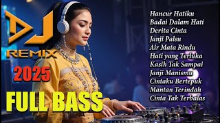 Download lagu DJ DANGDUT REMIX TERBARU 2025 🎧 FULL BASS 🎧 HANCUR HATIKU mp3