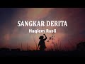 Haqiem Rusli - Sangkar Derita (Lirik Lagu)