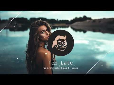We Architects & Abi F Jones - Too Late| Frio Amp.