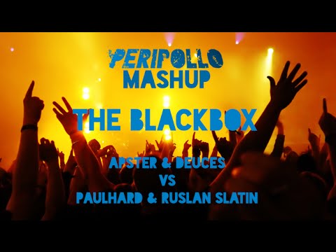 The Blackbox - Paulhard & Ruslan Slatin vs Apster & Deuces (Peripollo Mashup)