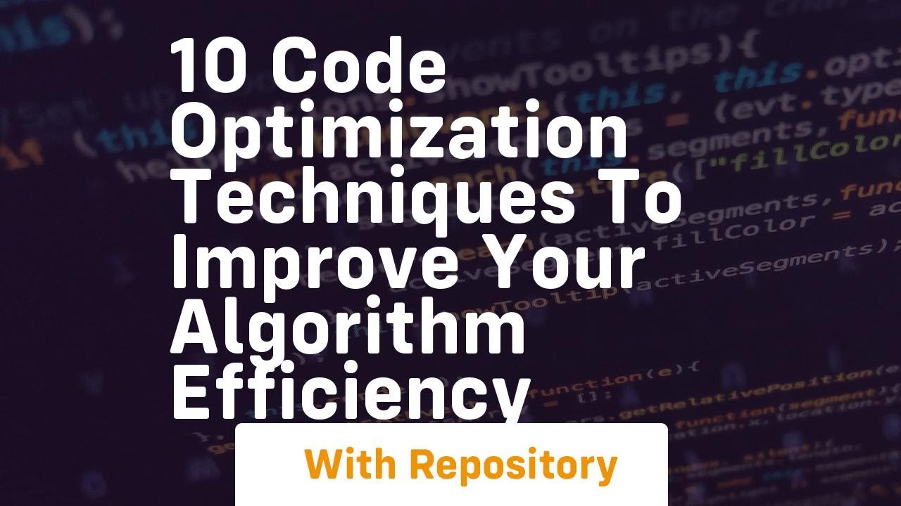 10 code optimization techniques to improve your algorithm efficiency