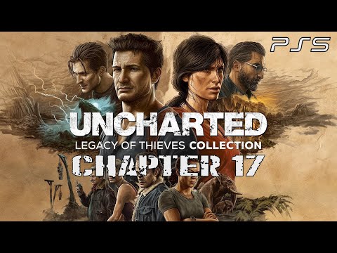 Uncharted: Legacy of Thieves Collection Part 17 Walkthrough - PS5 | 4k | 60 fps
