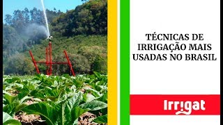 As técnicas de irrigação mais usadas no Brasil