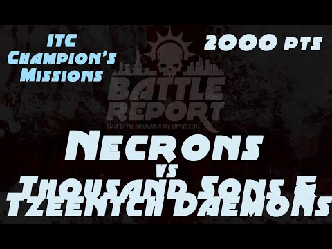Warhammer 40K Battle Report - Necrons vs Thousand Sons & Tzeentch Daemons | ITC Champion's Missions