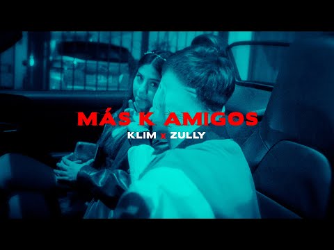 Klim & ZULLY - MÁS K AMIGOS ❤️ (Video Oficial)