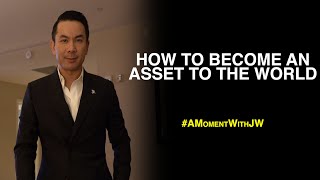 A Moment With JW | How To Become An Asset To The World