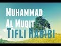 Muhammad Al Muqit | Tifli Habibi | Nasheed 