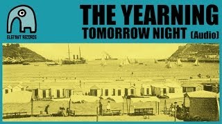 THE YEARNING - Tomorrow Night [Audio]