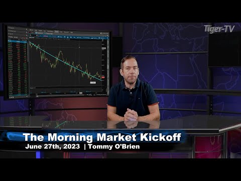 June 27th The Morning Market Kickoff with Tommy O'Brien on TFNN - 2023