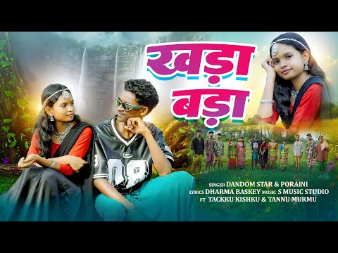 KHADA BADA // SANTALI FULL VIDEO 2025 // ft.TACKKU & TANNU // SINGER DANDOM &  PORAINI 