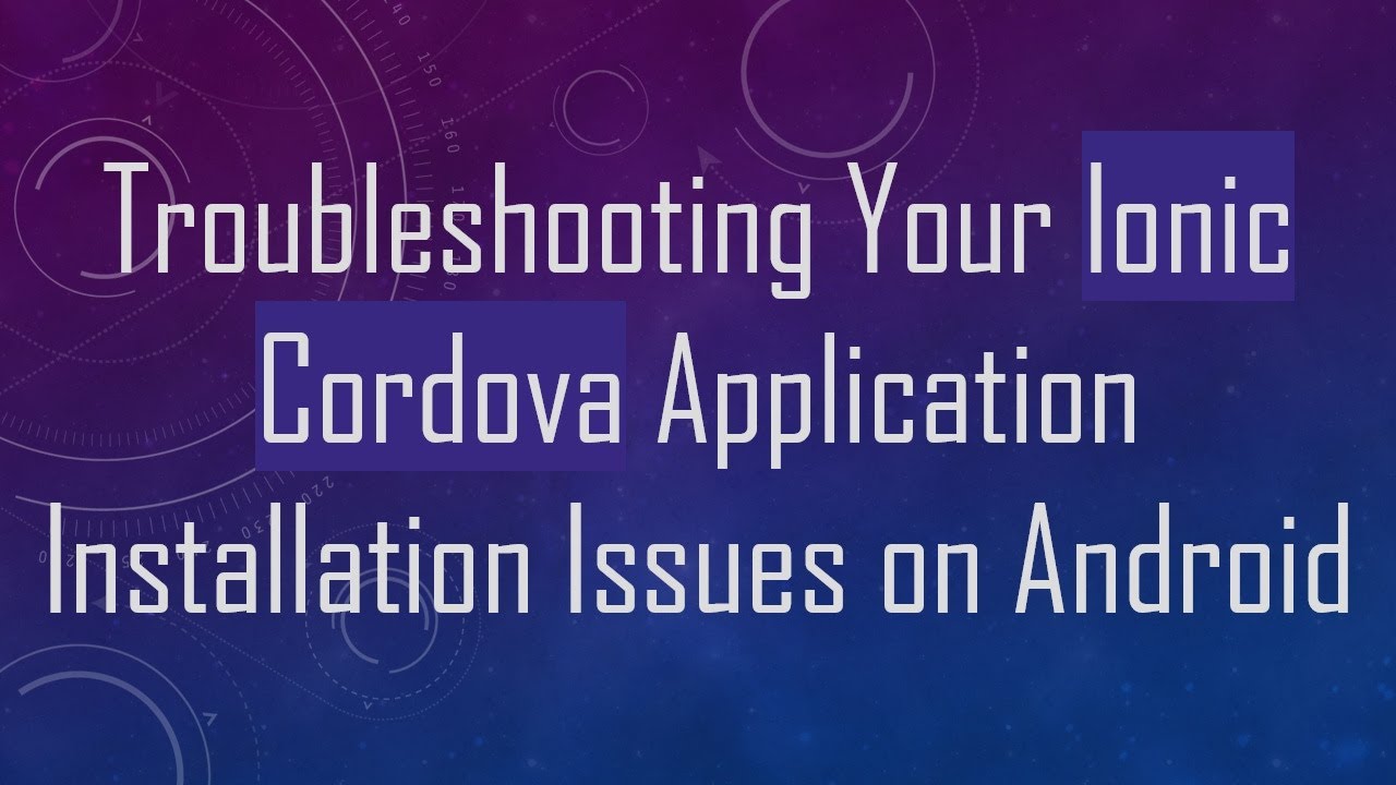 Troubleshooting Your Ionic Cordova Application Installation Issues on Android