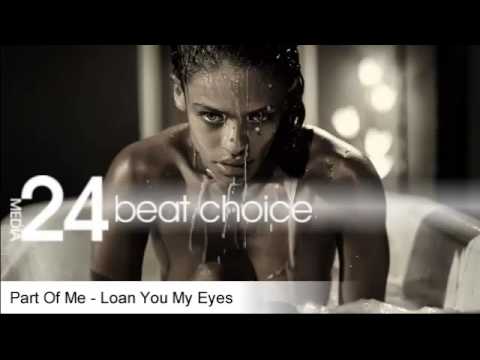 Part Of Me, Ft  Froya - Loan You My Eyes