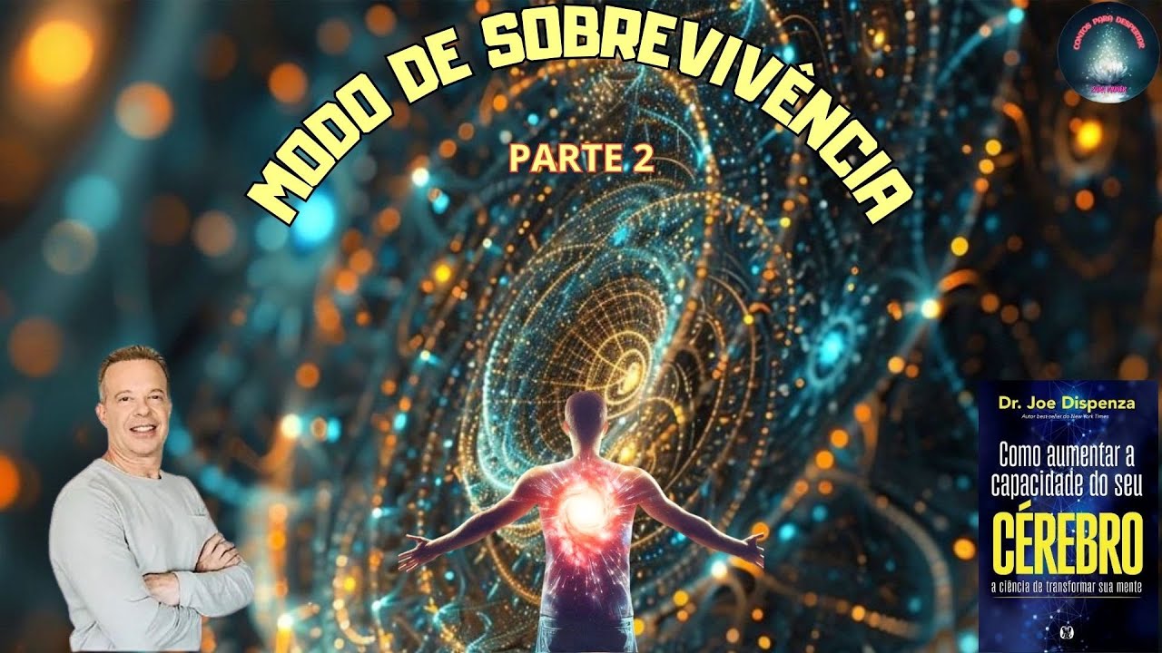 Modo de Sobrevivência - Dr. Joe DIspenza  Parte 2