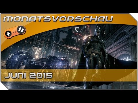 Monatsvorschau - Videospiele (PC und Konsole) Juni 2015