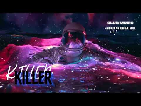 Patrolla vs Adamski Feat. Seal - Killer (MOTi Remix)