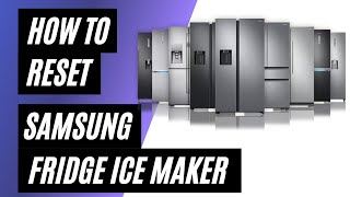 How to Reset Samsung Refrigerator Ice Maker