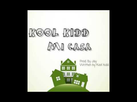 KoOl KiDd - Mi Casa (Prod. By Jay)