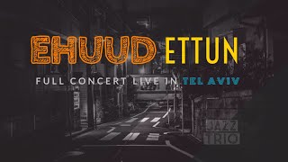 Jazz Trio Night 🎶🎼[FULL CONCERT LIVE in Tel Aviv] - Ehud Ettun